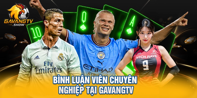 Bình luận viên chuyên nghiệp tại gavangtv